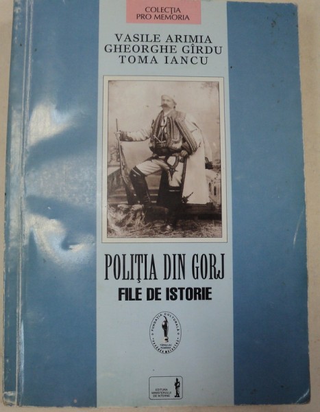 POLITIA DIN GORJ FILE DE ISTORIE-VASILE ARIMIA , LIPSA PAGINA DE TITLU