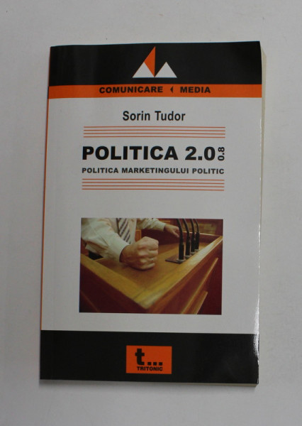 POLITICA 2.0.08 -  POLITICA  MARKETINGULUI POLITIC de SORIN TUDOR , 2008 , PREZINTA INSEMNARI SI SUBLINIERI CU PIXUL *