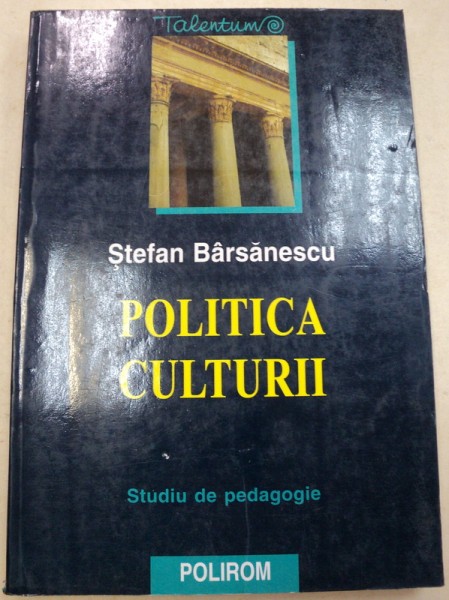 POLITICA CULTURII-STEFAN BARSANESCU  EDITIA A 2-A  2003