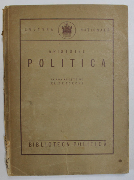 POLITICA de ARISTOTEL *EDITIE INTERBELICA , COTOR UZAT , PREZINTA SUBLINIERI CU CREIONUL