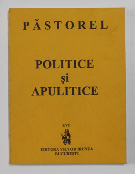 POLITICE SI APULITICE de PASTOREL AL. O. TEODOREANU , Bucuresti 1996