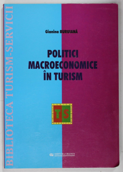 POLITICI MACROECONOMICE IN TURISM de GIANINA BURUIANA , 2008