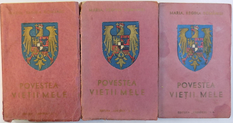 POVESTEA VIETII MELE de MARIA, REGINA ROMANIEI  , VOLUMELE I-III