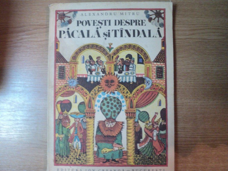 POVESTI DESPRE PACALA SI TANDALA de ALEXANDRU MITRU  , ILUSTRATII DE DONE STAN , Bucuresti 1975