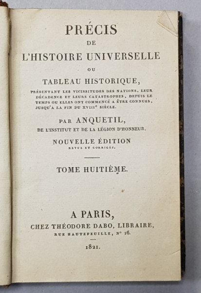 PRECIS DE L 'HISTOIRE UNIVERSELLE OU TABLEAU HISTORIQUE par ANQUETIL , TOME HUITIEME  , 1821