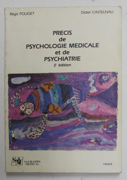 PRECIS DE PSYCHOLOGIE MEDICALE ET DE PSYCHIATRIE par REGIS POUGET et DIDIER CASTELNAU , 1984