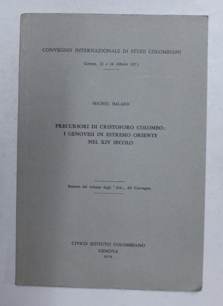 PRECURSORI DI CRISTOFOR COLOMBO - I GENOVESI IN ESTREMO ORIENTE NEL XIV SECOLO di MICHEL BALARD , 1974 , DEDICATIE *