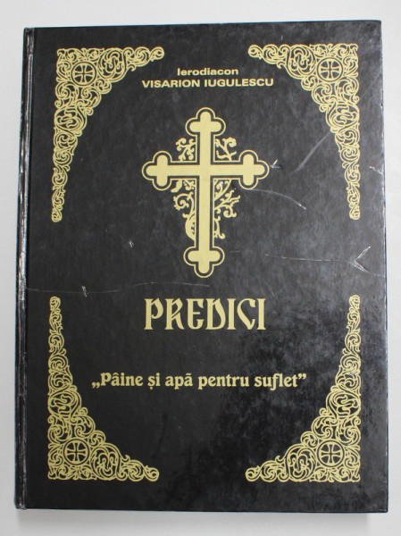 PREDICI, PAINE SI APA PETRU SUFLET de IERODIACON VISARION IUGULESCU