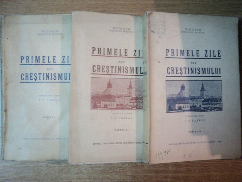 PRIMELE ZILE ALE CRESTINISMULUI , VOL. I - III de NICODIM MITROPOLITUL MOLDOVEI , 1938