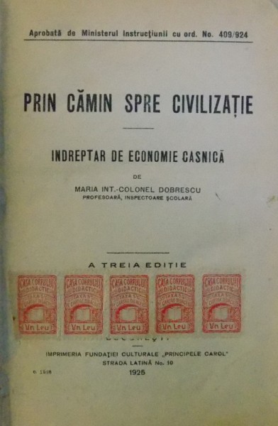 PRIN CAMIN SPRE CIVILIZATIE , INDREPTAR DE ECONOMIE CASNICA de MARIA COLONEL DOBRESCU , 1925