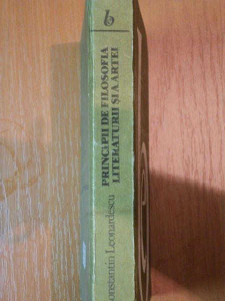 PRINCIPII DE FILOSOFIA LITERATURII SI A ARTEI-CONSTANTIN LEONARDESCU,BUC.1988