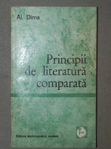 PRINCIPII DE LITERATURA COMPARATA de AL. DIMA  BUCURESTI 1972