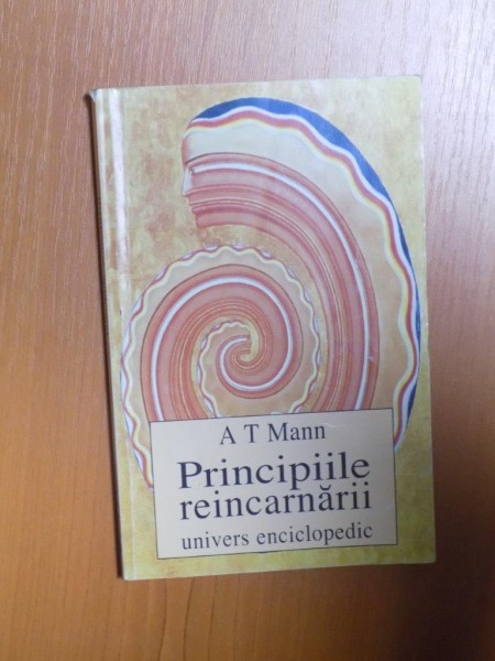 PRINCIPIILE REINCARNARII de A T MANN , 1998