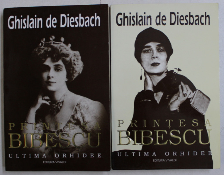 PRINTESA BIBESCU ULTIMA ORHIDEE VOL. I -II de GHISLAIN DE DIESBACH