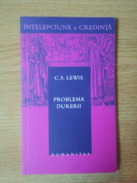 PROBLEMA DURERII de C. S. LEWIS, CONTINE SUBLINIERI CU CREIONUL
