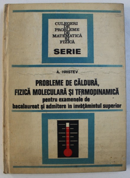 PROBLEME DE CALDURA , FIZICA MOLECULARA SI TERMODINAMICA de ANATOLIE HRISTEV , 1974