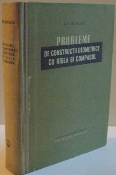 PROBLEME DE CONSTRUCTII GEOMETRICE CU RIGLA SI COMPASUL , 1957