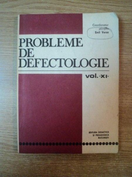 PROBLEME DE DEFECTOLOGIE , VOL. XI de EMIL VERZA , Bucuresti 1983