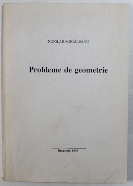 PROBLEME DE GEOMETRIE de NICOLAE MIHAILEANU , 1996