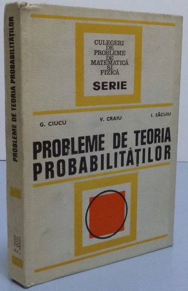 PROBLEME DE TEORIA PROBABILITATILOR , EDITIA A II-a , 1974