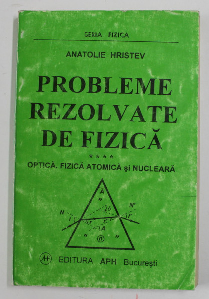 PROBLEME REZOLVATE DE FIZICA ( OPTICA , FIZICA ATOMICA SI NUCLEARA )  de ANATOLIE HRISTIEV , prezinta halouri de apa
