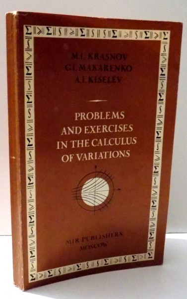 PROBLEMS AND EXERCISES IN THE CALCULES OF VARIATIONS By M.I. KRASNOV...A.I. KISELEV , 1975