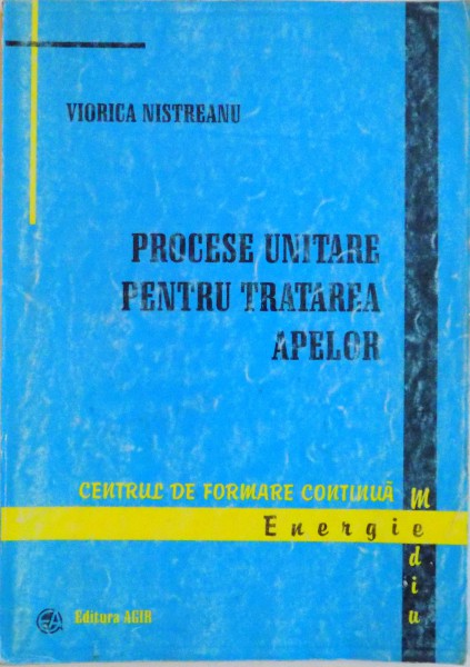 PROCESE UNITARE PENTRU TRATAREA APELOR de VIORICA NISTREANU, 2000