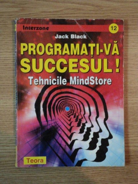 PROGRAMATI-VA SUCCESUL ! TEHNICILE MINDSTORE de JACK BLACK , 1998 , CONTINE SUBLINIERI IN TEXT