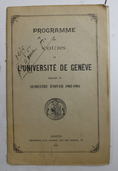 PROGRAMME DES COURS DE L 'UNIVERSITE DE GENEVE PENDANT DE SEMESTRE D ; HIVER 1903 - 1904 , APARUT 1903