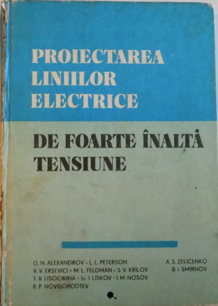 PROIECTAREA LINIILOR ELECTRICE DE FOARTA INALTA TENSIUNE de G.N. ALEXANDROV, L.L. PETERSON, V.V. ERSEVICI, 1989