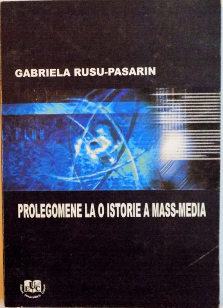 PROLEGOMENE LA O ISTORIE A MASS-MEDIA de GABRIELA RUSU-PASARIN, 2006