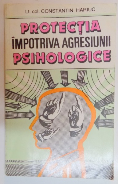PROTECTIA IMPOTRIVA AGRESIUNII PSIHOLOGICE de CONSTANTIN HARIUC , 1994