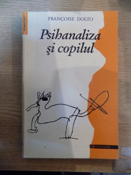 PSIHANALIZA SI COPILUL de FRANCOISE DOLTO , Bucuresti 1993 * PREZINTA HALOURI DE APA
