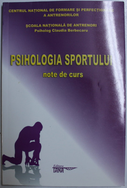 PSIHOLOGIA SPORTULUI - NOTE DE CURS de CLAUDIA BERBECARU , 2008