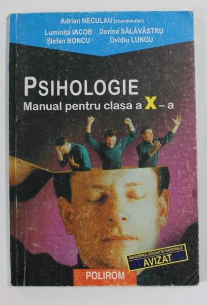 PSIHOLOGIE , MANUAL PENTRU CLASA A X - A de ADRIAN NECULAU , LUMINITA IACOB ... 2004