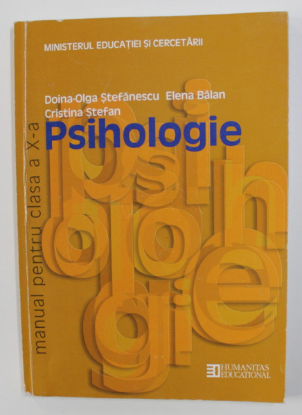 PSIHOLOGIE  - MANUAL PENTRU CLASA A -X -A de DOINA - OLGA STEFANESCU ...CRISTINA STEFAN , 2015 * PREZINTA SUBLINIERI SI INSEMNARI