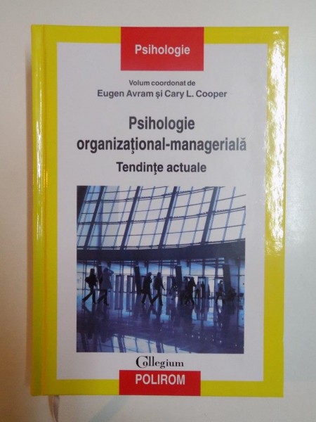 PSIHOLOGIE ORGANIZATIONAL - MANAGERIALA . TENDINDE ACTUALE de EUGEN AVRAM , CARY L. COOPER , 2008