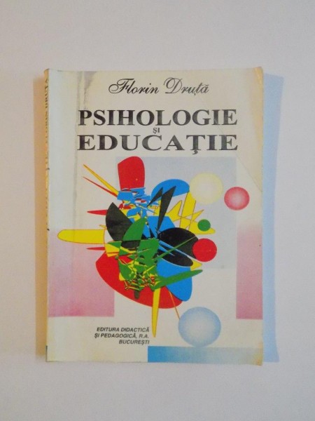 PSIHOLOGIE SI EDUCATIE de FLORIN DRUTA 1997
