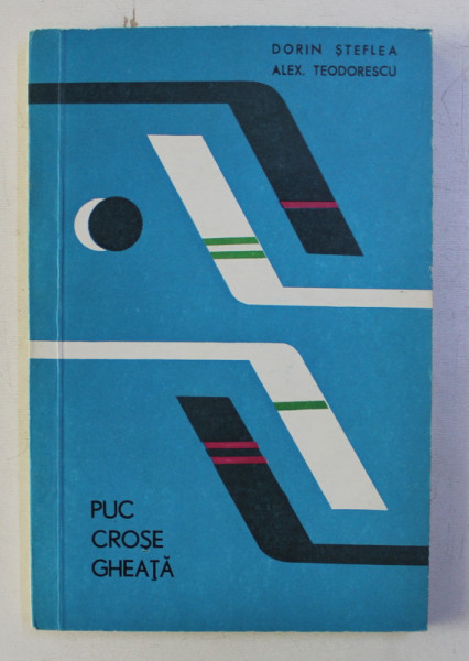PUC , CROSE , GHIATA de DORIN STEFLEA si ALEX . TEODORESCU , 1970