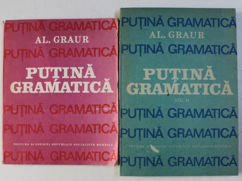 PUTINA GRAMATICA de AL. GRAUR , VOLUMELE  I - II , 1987 - 1988