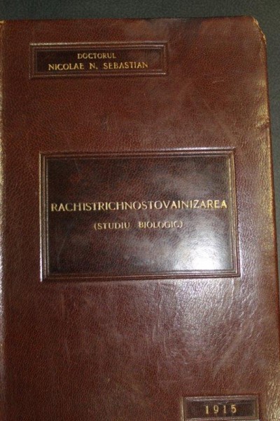 RACHISTRICHNOSTOVAINIZAREA (STUDIU BIOLOGIC), NICOLAE N. SERBAN Cu Dedicatie, BUCURESTI  1915