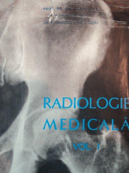 RADIOLOGIE MEDICALA de GH. SCHMITZER, VOL 1  1963