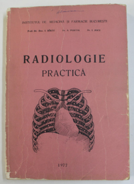RADIOLOGIE PRACTICA de I. BIRZU ...I. JOCU , 1977 , PREZINTA SUBLINIERI , URME DE UZURA SI PETE