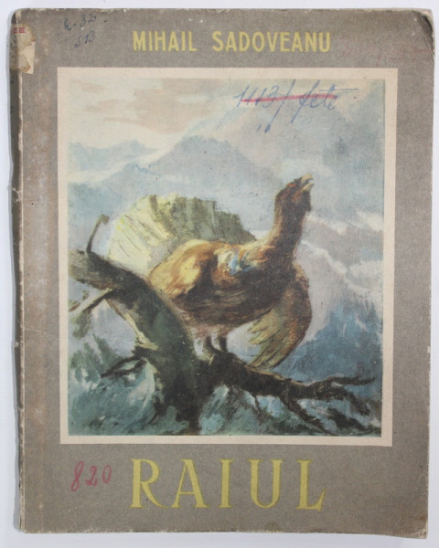 RAIUL de MIHAIL SADOVEANU , ilustratii de ST. CONSTANTINESCU , 1955 , PREZINTA PETE , HALOURI DE APA SI URME DE UZURA