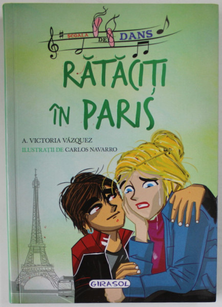 RATACITI IN PARIS de A. VICTORIA VASQUEZ , ilustratii de CARLOS NAVARRO , SERIA '' SCOALA DE DANS '' , 2019
