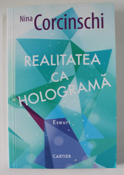 REALITATEA CA HOLOGRAMA , ESEURI de NINA CORCINSCHI , 2022