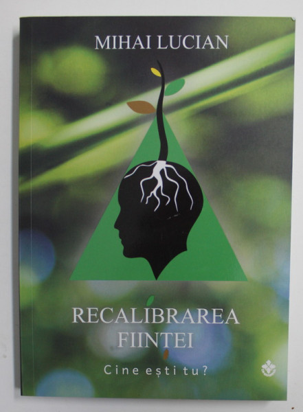 RECALIBRAREA FIINTEI: CINE ESTI TU? , VOL. 1 de MIHAI LUCIAN ,, prezinta sublinieri