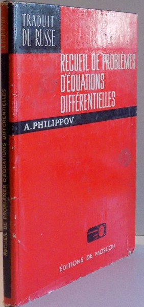 RECUEIL DE PROBLEMES D ' EQUATIONS DIFFERENTIELLES par A. PHILIPPOV , 1976