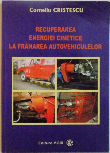 RECUPERAREA ENERGIEI CINETICE LA FRANAREA AUTOVEHICULELOR de CORNELIU CRISTESCU, 2008