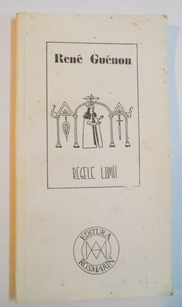 REGELE LUMII de RENE GUENON, BUC. 1994